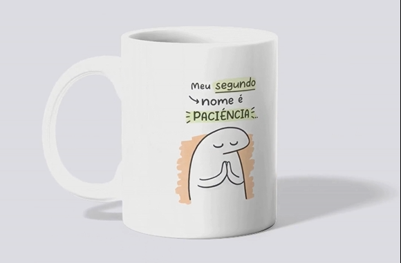 Caneca Meu segundo nome é paciência ... O primeiro é sem